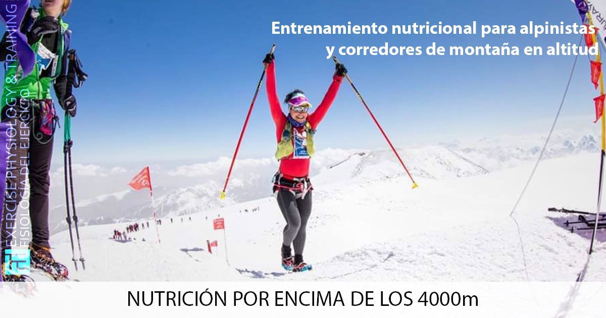 NUTRICIÓN POR ENCIMA DE LOS 4000m: Entrenamiento nutricional para alpinistas y corredores de montaña en altitud