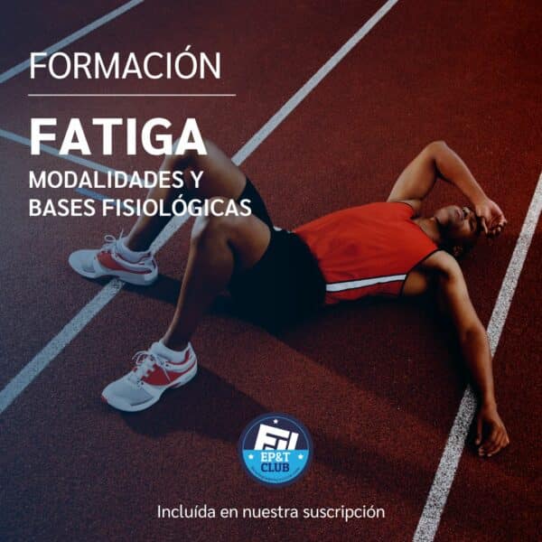 FATIGA, modalidades y fases fisiológicas